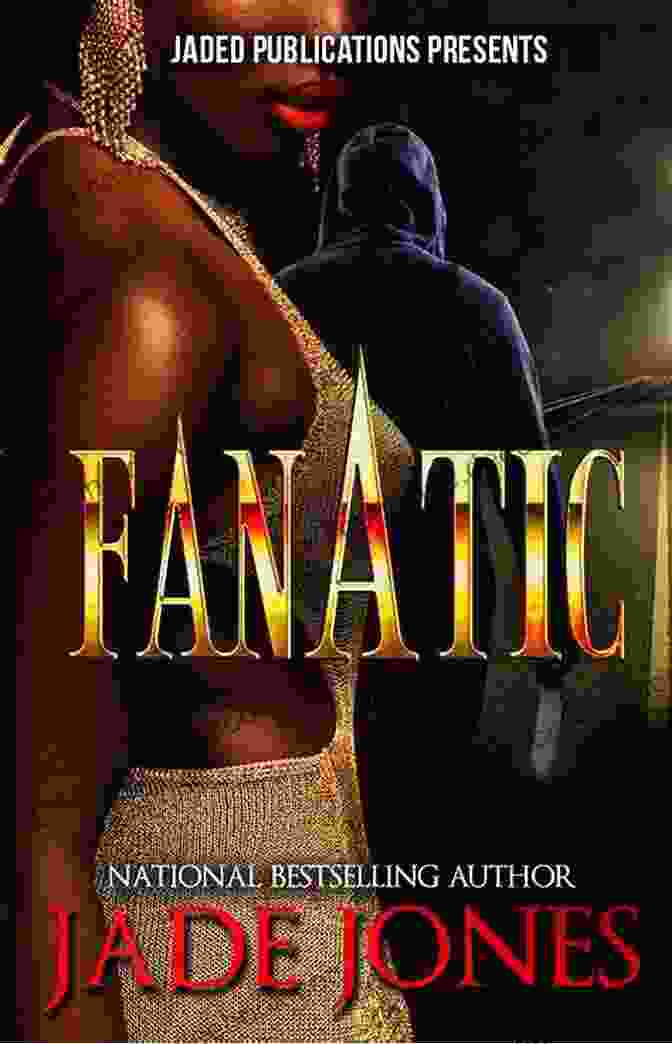 Captivating Cover Of Jade Jones's Standalone Novel, 'Fanatic,' Featuring A Solitary Figure Against A Vibrant And Enigmatic Background. Fanatic: A Standalone Novel Jade Jones