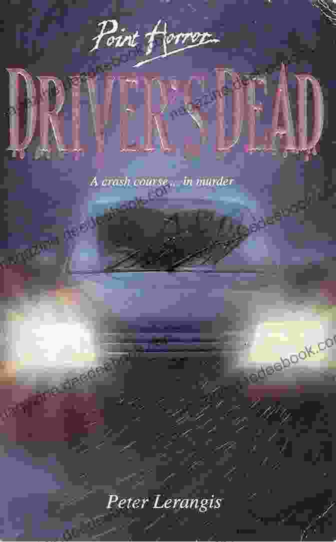 Driver Dead Point Horror By Peter Lerangis, A Gripping Novel Filled With Suspense And Spine Chilling Thrills. Driver S Dead (Point Horror) Peter Lerangis