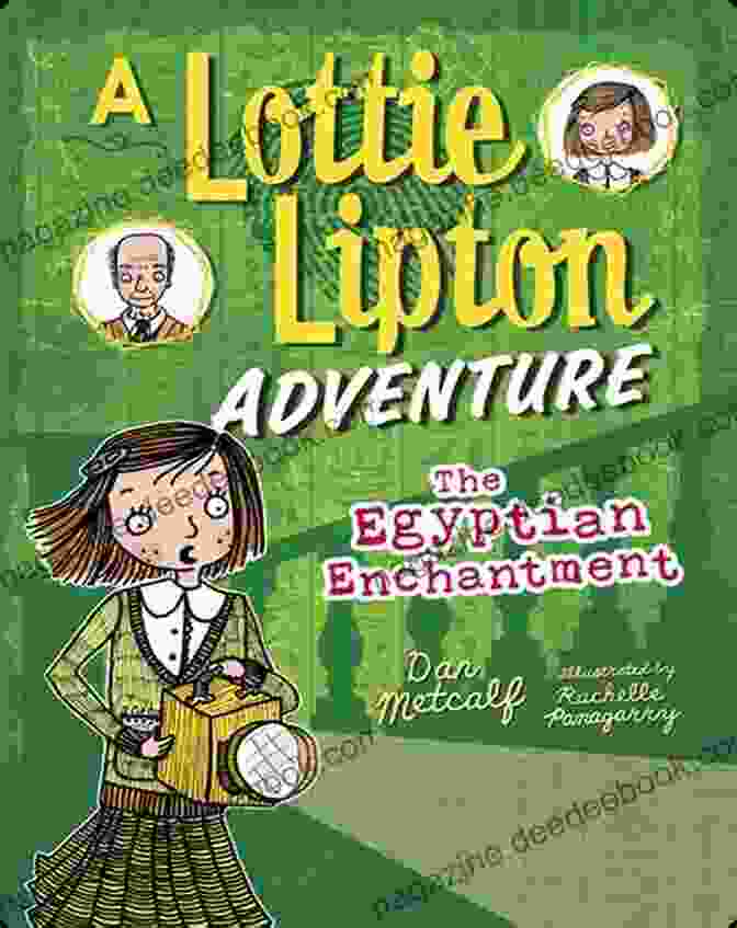 Lottie Lipton Leaving A Lasting Legacy In Egypt The Egyptian Enchantment A Lottie Lipton Adventure (The Lottie Lipton Adventures)