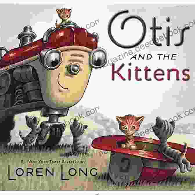 Otis And The Kittens Exploring The Farm Otis And The Kittens Loren Long