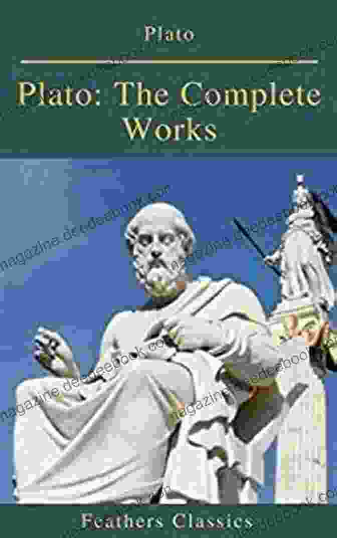 Plato The Complete Works Feathers Classics Plato: The Complete Works (Feathers Classics)