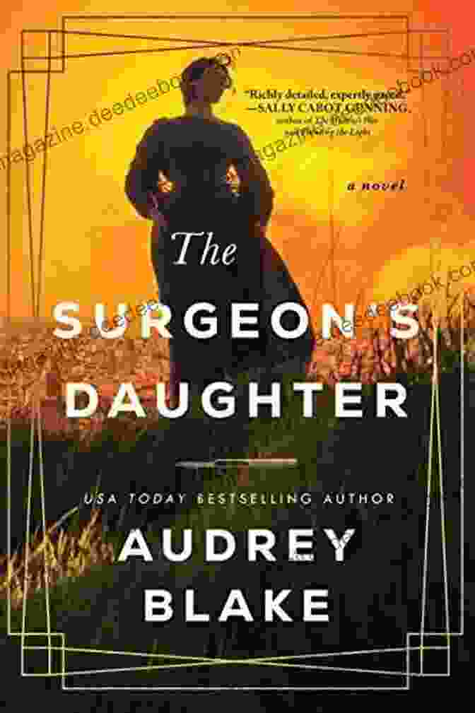 The Surgeon's Daughter Is A Novel Set Against The Backdrop Of The American Civil War That Tells The Story Of A Young Woman Who Must Confront Her Past And Find Her Own Path In A World Torn Apart By Conflict. The Surgeon S Daughter: A Novel