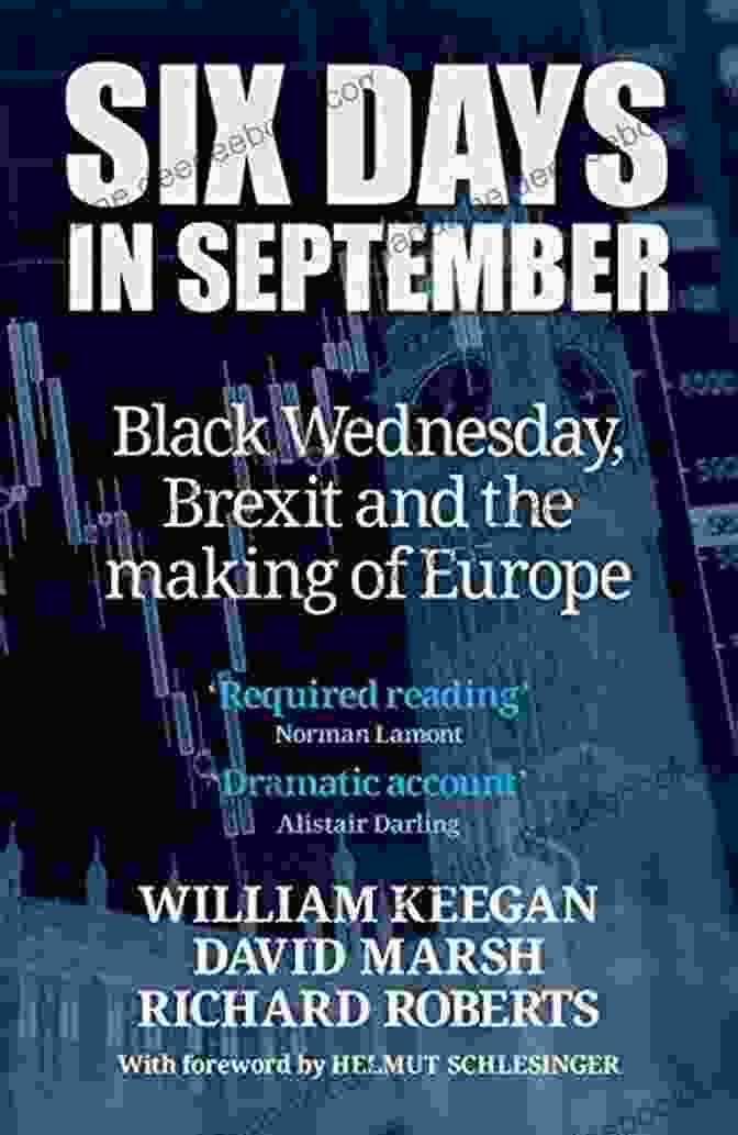 The Suspenseful Novel Six Days In September: Black Wednesday Brexit And The Making Of Europe