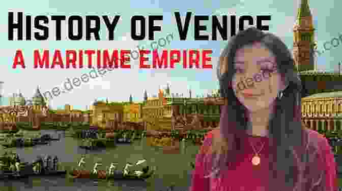 Venice As A Maritime Empire Venice In History The Remarkable Story Of The Serene Republic For Travelers
