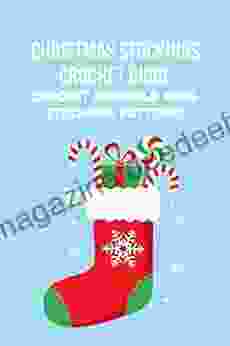 Christmas Stockings Crochet Guide: Crochet Adorable Xmas Stockings Patterns: Crochet Cute Christmas Stockings