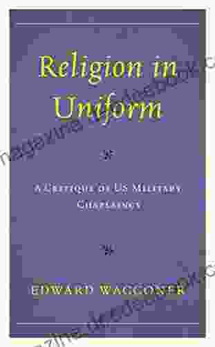 Religion In Uniform: A Critique Of US Military Chaplaincy