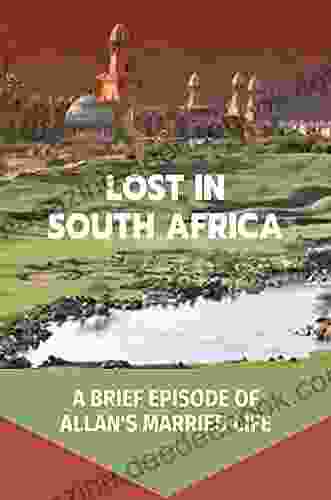 Lost In South Africa: A Brief Episode Of Allan S Married Life: Action Adventure Romance For Young Adults