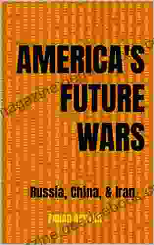 America S Future Wars: Russia China Iran