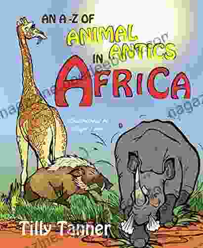 An A Z Of Animal Antics In Africa