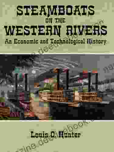 Steamboats On The Western Rivers: An Economic And Technological History (Dover Maritime)