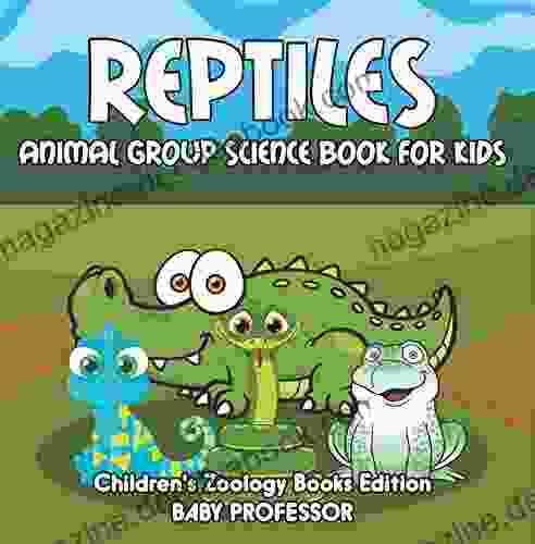 Reptiles: Animal Group Science For Kids Children S Zoology Edition
