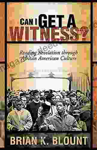 Can I Get A Witness?: Reading Revelation Through African American Culture