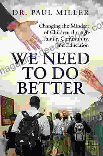 We Need To Do Better: Changing The Mindset Of Children Through Family Community And Education