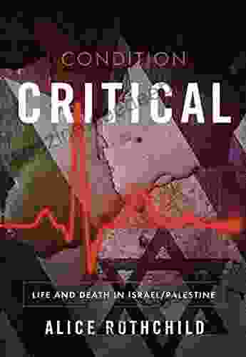 Condition Critical: Life And Death In Israel/Palestine
