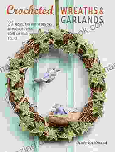 Crocheted Wreaths And Garlands: 35 Floral And Festive Designs To Decorate Your Home All Year Round
