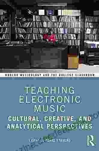 Teaching Electronic Music: Cultural Creative And Analytical Perspectives (Modern Musicology And The College Classroom)
