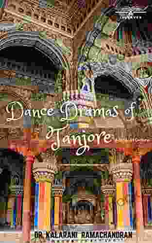 Dance Dramas Of Tanjore: A D 16 19 Century