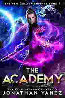 The Academy: A Space Fantasy Adventure (The New Arilion Knights 1)
