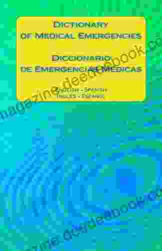 Dictionary Of Medical Emergencies / Diccionario De Emergencias Medicas: English Spanish Ingles Espanol