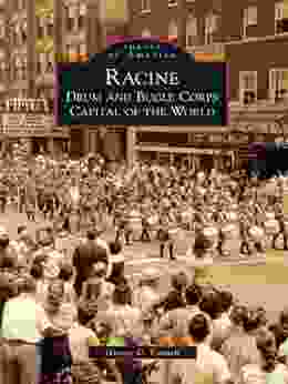 Racine: Drum And Bugle Corps Capital Of The World (Images Of America)