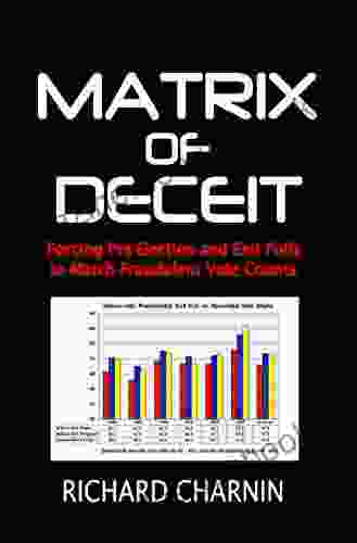 Matrix Of Deceit: Forcing Pre Election And Exit Polls To Match Fraudulent Vote Counts