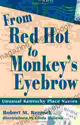 From Red Hot To Monkey S Eyebrow: Unusual Kentucky Place Names