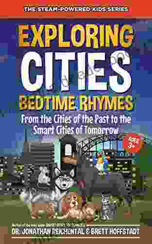 Exploring Cities Bedtime Rhymes: From The Cities Of The Past To The Smart Cities Of Tomorrow (STEAM Powered Kids)
