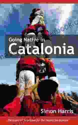 Going Native In Catalonia Simon Harris