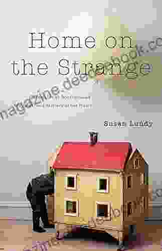 Home On The Strange: Chronicles Of Motherhood Mayhem And Matters Of The Heart