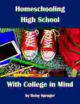 Homeschooling High School With College In Mind 2nd Edition