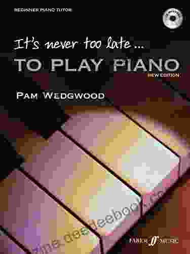 It S Never Too Late To Play Piano: A Learn As You Play Tutor With Interactive CD (Faber Edition: It S Never Too Late)