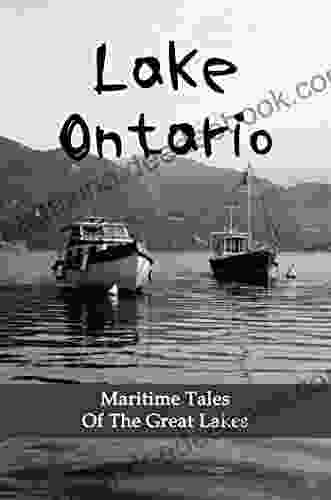 Lake Ontario: Maritime Tales Of The Great Lakes