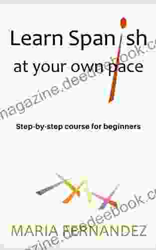 Learn Spanish At Your Own Pace Step By Step Course For Beginners