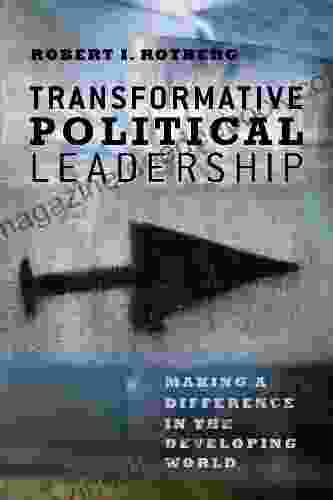 Transformative Political Leadership: Making A Difference In The Developing World