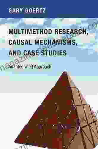 Multimethod Research Causal Mechanisms And Case Studies: An Integrated Approach