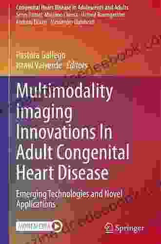 Multimodality Imaging Innovations In Adult Congenital Heart Disease: Emerging Technologies And Novel Applications (Congenital Heart Disease In Adolescents And Adults)