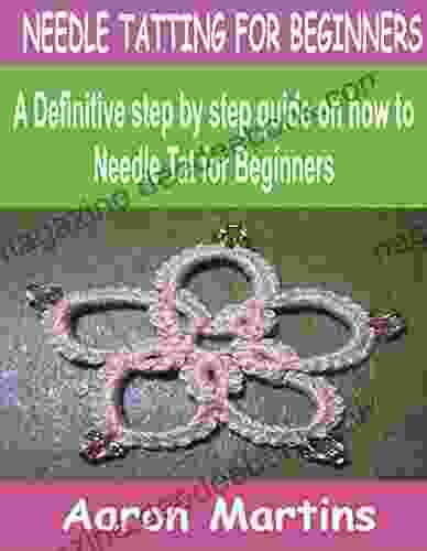 NEEDLE TATTING FOR BEGINNERS: A Definitive Step By Step Guide On How To Needle Tat For Beginners