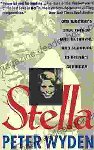 Stella: One Woman S True Tale Of Evil Betrayal And Survival In Hitler S Germany