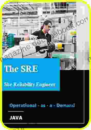 The SRE : The Site Reliability Engineer: Operational As A Demand