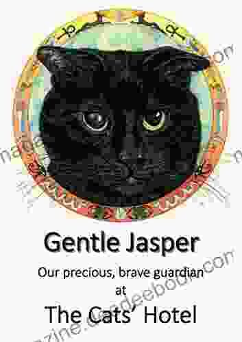 Gentle Jasper: Our Precious Brave Guardian (The Cats Hotel 2)