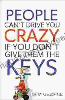 People Can T Drive You Crazy If You Don T Give Them The Keys