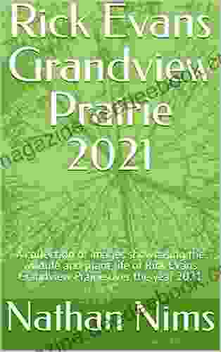 Rick Evans Grandview Prairie 2024: A Collection Of Images Showcasing The Wildlife And Plant Life Of Rick Evans Grandview Prairie Over The Year 2024