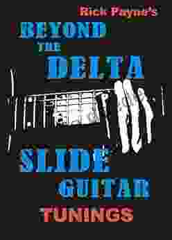 Beyond The Delta: Slide Guitar Tunings (Beyond The Delta Slide Guitar 3)