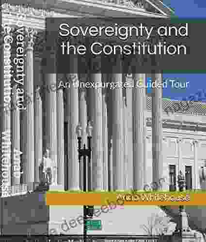 Sovereignty And The Constitution: An Unexpurgated Guided Tour