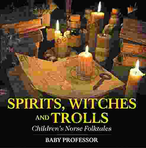 Spirits Witches And Trolls Children S Norse Folktales