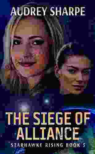 The Siege Of Alliance (Starhawke Rising 5)