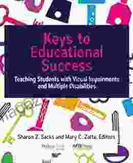 Keys To Educational Success: Teaching Students With Visual Impairments And Multiple Disabilities