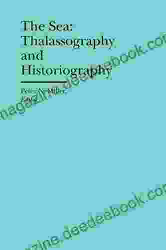 The Sea: Thalassography And Historiography (The Bard Graduate Center Cultural Histories Of The Material World)
