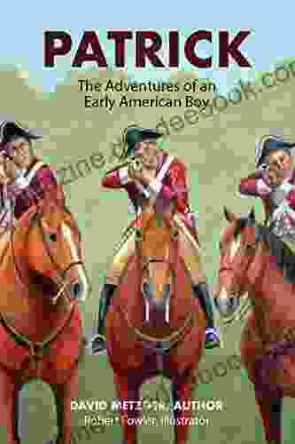 Patrick: The Adventures Of An Early American Boy (The Patrick Series)