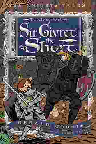 The Adventures Of Sir Givret The Short (The Knights Tales 2)